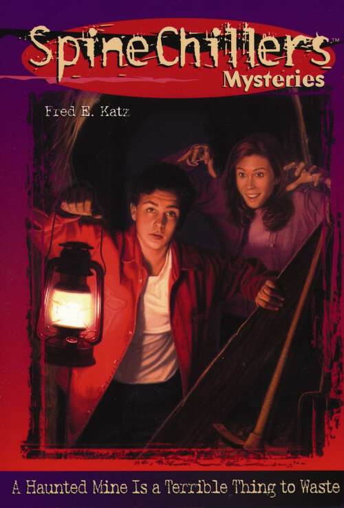 Book cover of SpineChillers Mysteries Series: A Haunted Mine is a Terrible Thing to Waste