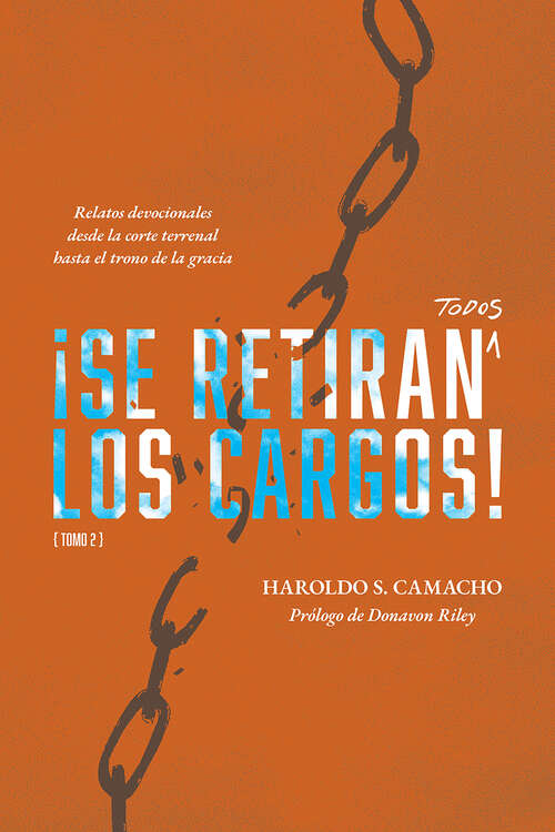 Book cover of ¡Se Retiran Todos Los Cargos!: Relatos Devocionales Desde la Corte Terrenal Hasta el Trono de la Gracia, Tomo 2 (¡Se Retiran Todos Los Cargos! #2)