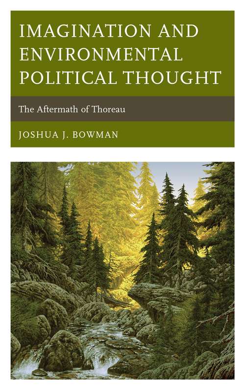 Imagination and Environmental Political Thought: The Aftermath of Thoreau (Politics, Literature, and Film)