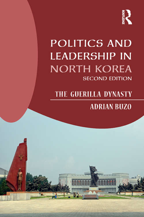 Book cover of Politics and Leadership in North Korea: The Guerilla Dynasty (2)