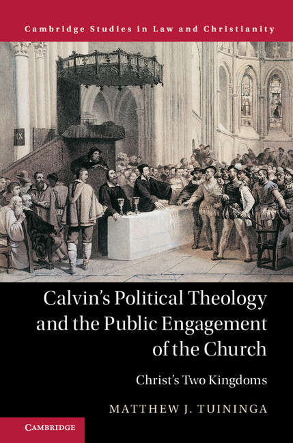 Book cover of Law and Christianity: Calvin’s Political Theology and the Public Engagement of the Church