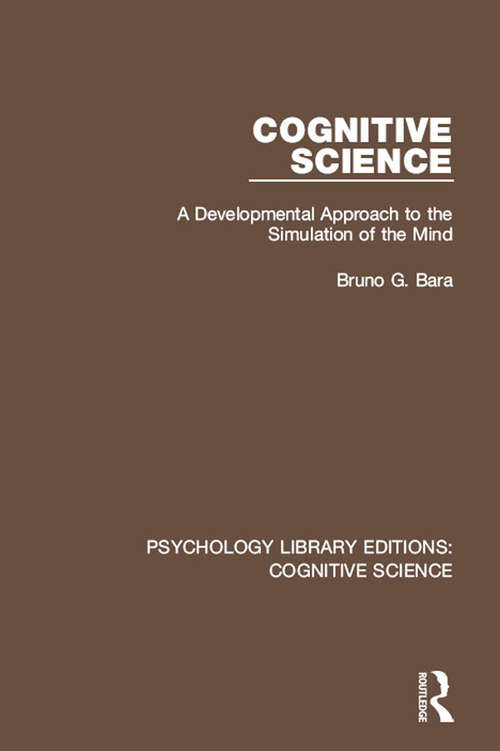 Book cover of Cognitive Science: A Developmental Approach to the Simulation of the Mind (Psychology Library Editions: Cognitive Science)