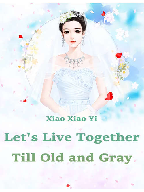 Book cover of Let's Live Together Till Old and Gray: Volume 1 (Volume 1 #1)