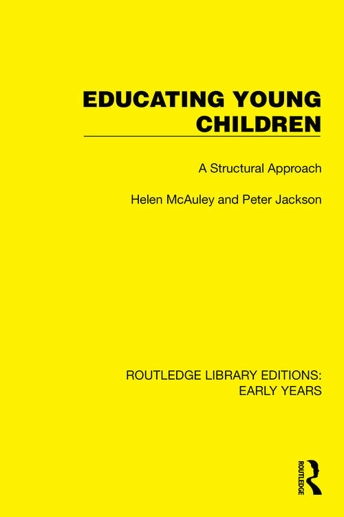 Educating Young Children: A Structural Approach (Routledge Library Editions: Early Years)
