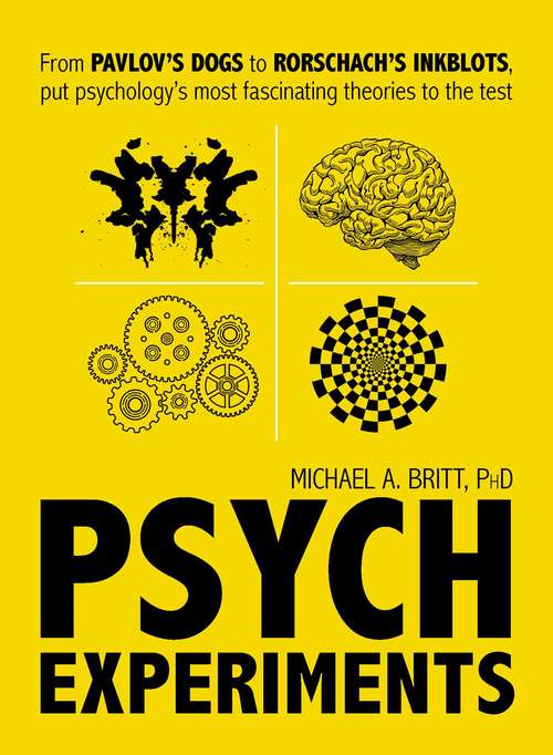 Book cover of Psych Experiments: From Pavlov's dogs to Rorschach's inkblots, put psychology's most fascinating studies to the test