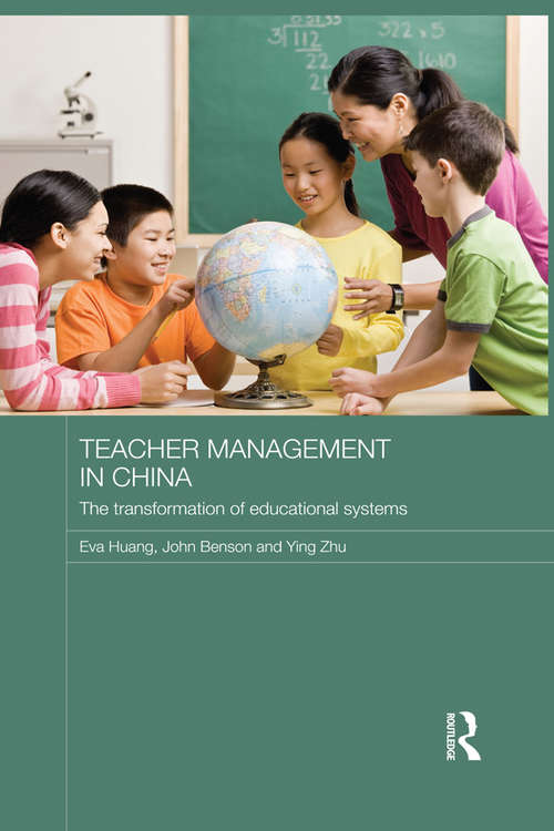 Teacher Management in China: The Transformation of Educational Systems (Routledge Contemporary China Series)
