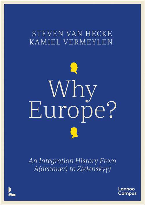 Book cover of Why Europe?: An Integration History From A(denauer) to Z(elenskyy)