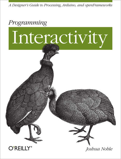 Book cover of Programming Interactivity: A Designer's Guide to Processing, Arduino, and Openframeworks