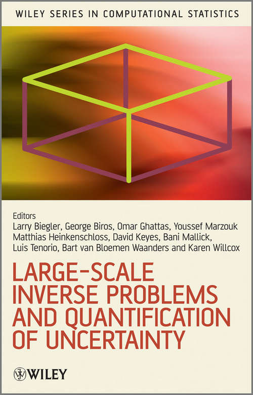 Large-Scale Inverse Problems and Quantification of Uncertainty (Wiley Series in Computational Statistics #712)