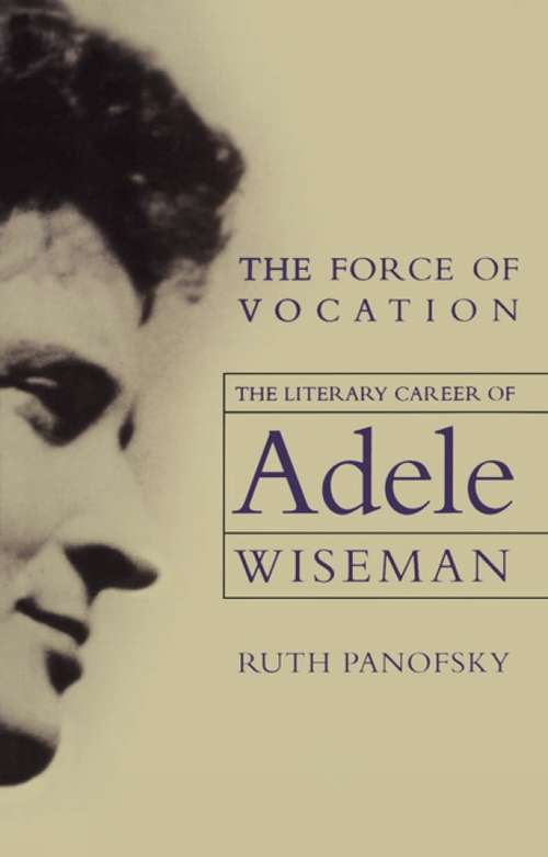 Book cover of The Force of Vocation: The Literary Career of Adele Wiseman