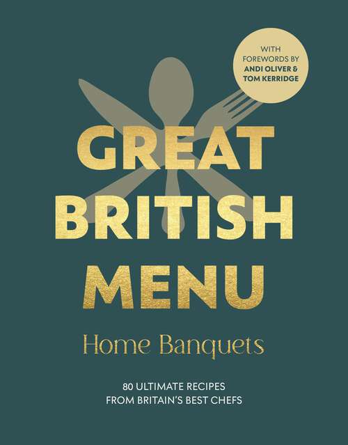 Book cover of Great British Menu: 80 Ultimate Recipes from Britain’s Best Chefs