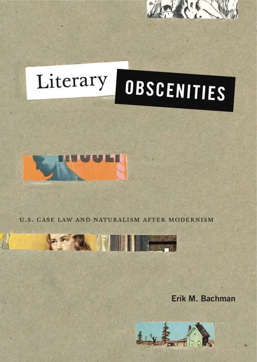 Book cover of Literary Obscenities: U.S. Case Law and Naturalism after Modernism (Refiguring Modernism #25)