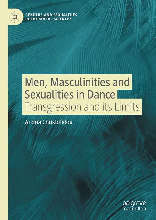 Book cover of Men, Masculinities and Sexualities in Dance: Transgression and its Limits (1st ed. 2021) (Genders and Sexualities in the Social Sciences)