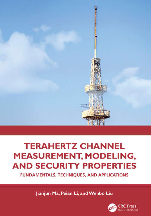 Book cover of Terahertz Channel Measurement, Modeling, and Security Properties: Fundamentals, Techniques, and Applications (1)
