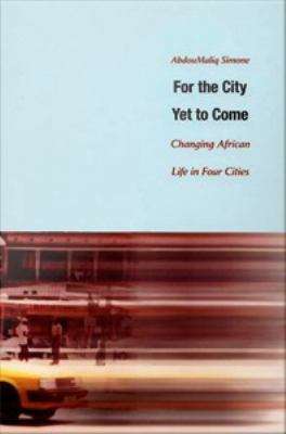 Book cover of For the City Yet to Come: Changing African Life in Four Cities