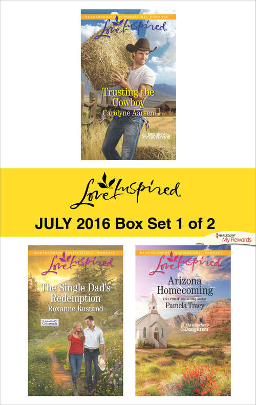 Book cover of Harlequin Love Inspired July 2016 - Box Set 1 of 2: Trusting the Cowboy\The Single Dad's Redemption\Arizona Homecoming