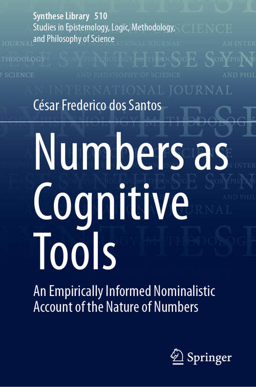Book cover of Numbers as Cognitive Tools: An Empirically Informed Nominalistic Account of the Nature of Numbers (Synthese Library #510)