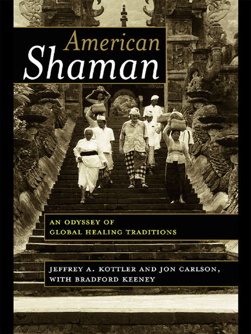 American Shaman: An Odyssey of Global Healing Traditions