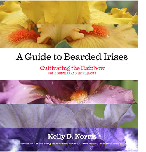 Book cover of A Guide to Bearded Irises: Cultivating the Rainbow for Beginners and Enthusiasts
