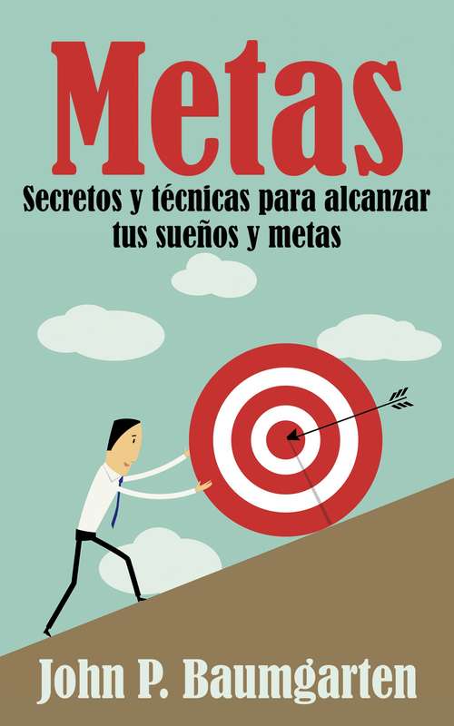 Book cover of Metas: Secretos y técnicas para alcanzar tus sueños y metas