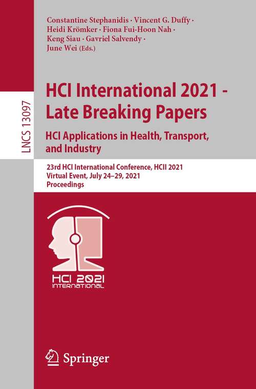 HCI International 2021 - Late Breaking Papers: 23rd HCI International Conference, HCII 2021,  Virtual Event, July 24–29, 2021 Proceedings (Lecture Notes in Computer Science #13097)