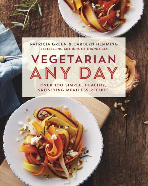 Vegetarian Any Day: Over 100 Simple, Healthy, Satisfying Meatless Recipes