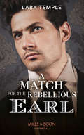 A Match for the Rebellious Earl: The Return Of The Disappearing Duke (the Return Of The Rogues) / A Match For The Rebellious Earl (The\return Of The Rogues Ser.)