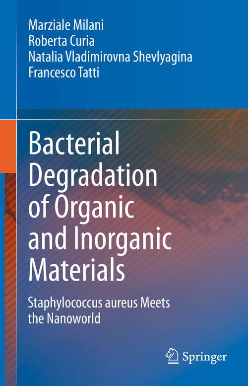 Book cover of Bacterial Degradation of Organic and Inorganic Materials: Staphylococcus aureus Meets the Nanoworld (1st ed. 2023)
