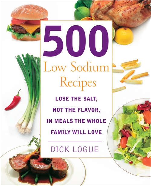 Book cover of 500 Low Sodium Recipes: Lose the Salt, Not the Flavor, in Meals the Whole Family Will Love
