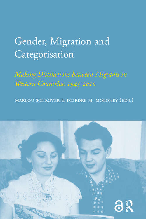 Book cover of Gender, Migration and Categorisation: Making Distinctions between Migrants in Western Countries, 1945-2010 (1) (IMISCOE Research)
