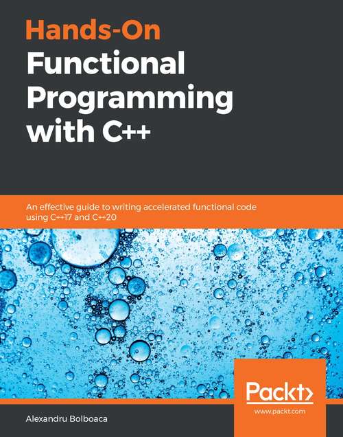 Book cover of Hands-On Functional Programming with C++: An effective guide to writing accelerated functional code using C++17 and C++20