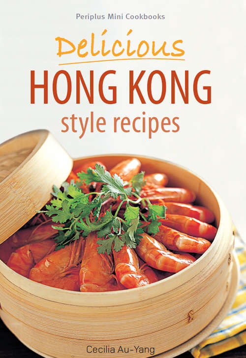 Book cover of Periplus Mini Cookbooks: Delicious Hong Kong Style Recipes