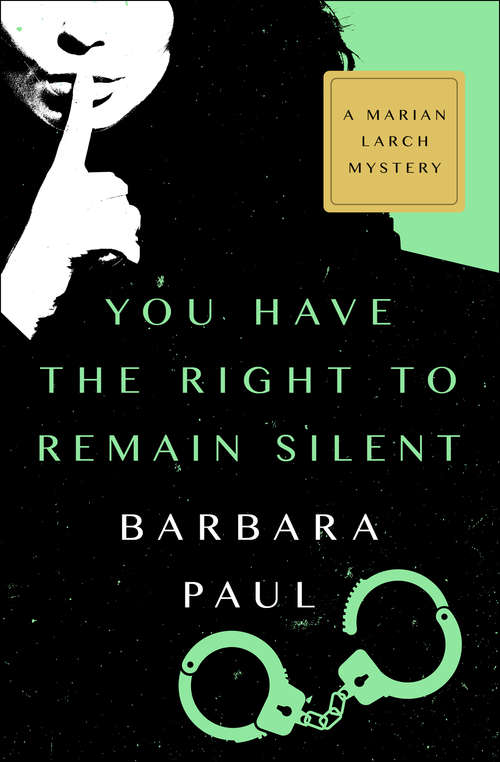 Book cover of You Have the Right to Remain Silent (The Marian Larch Mysteries #4)