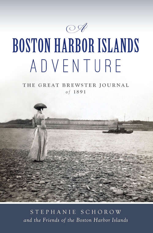 Book cover of Boston Harbor Islands Adventure, A: The Great Brewster Journal of 1891