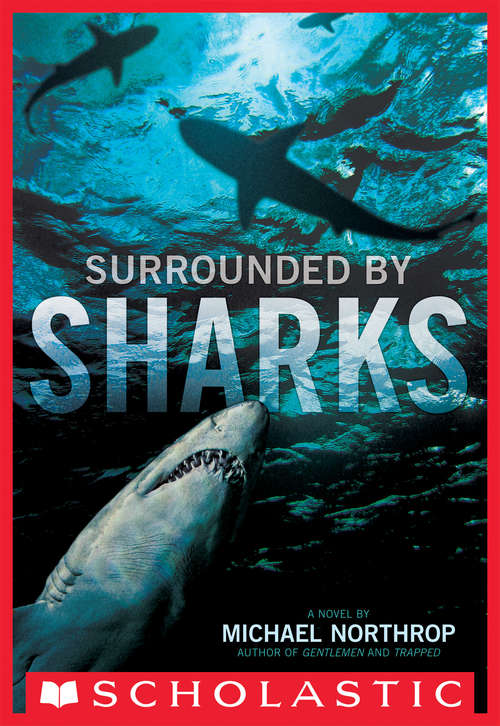 Surrounded By Sharks (Scholastic Press Novels)