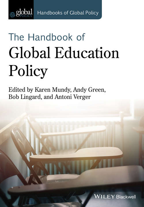 Handbook of Global Education Policy (Handbooks of Global Policy)