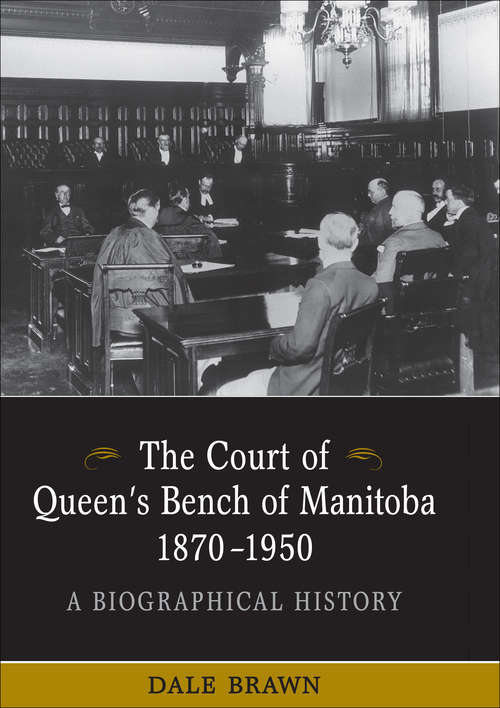 Book cover of The Court of Queen's Bench of Manitoba, 1870-1950