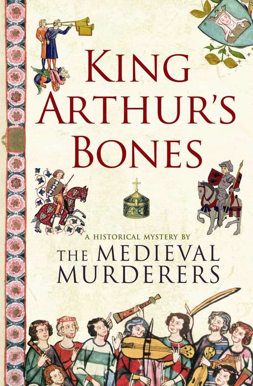 Book cover of King Arthur's Bones (Medieval Murderers #5)