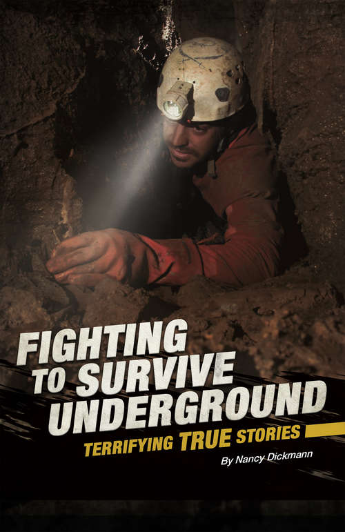 Book cover of Fighting to Survive Underground: Terrifying True Stories (Fighting to Survive)