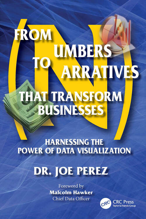 Book cover of From Numbers to Narratives that Transform Businesses: Harnessing the Power of Data Visualization (1)