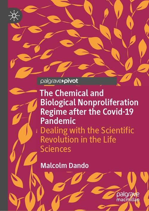 Book cover of The Chemical and Biological Nonproliferation Regime after the Covid-19 Pandemic: Dealing with the Scientific Revolution in the Life Sciences (1st ed. 2023)