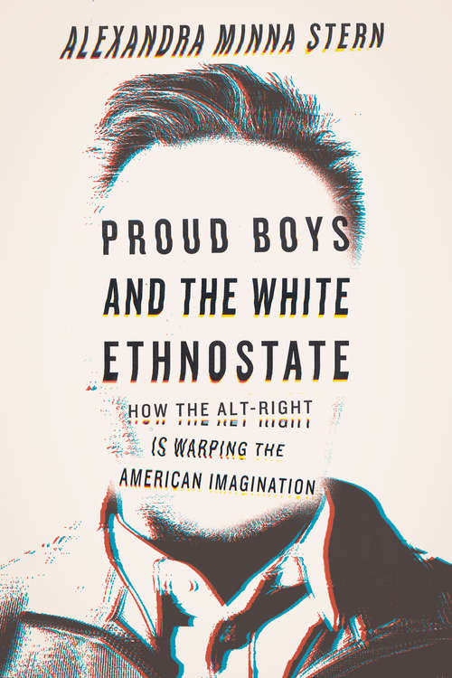 Book cover of Proud Boys and the White Ethnostate: How the Alt-Right Is Warping the American Imagination