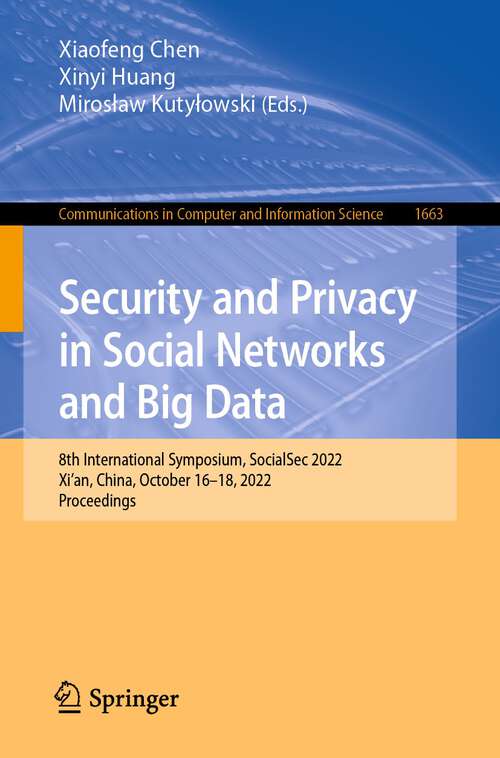 Security and Privacy in Social Networks and Big Data: 8th International Symposium, SocialSec 2022, Xi'an, China, October 16–18, 2022, Proceedings (Communications in Computer and Information Science #1663)
