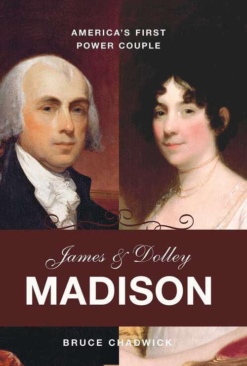 Book cover of James and Dolley Madison: America's First Power Couple