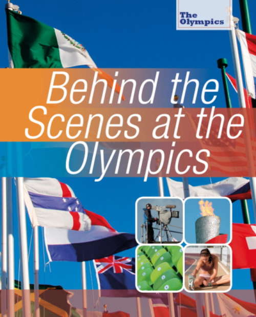 Book cover of The Olympics: Behind the Scenes at the Olympics