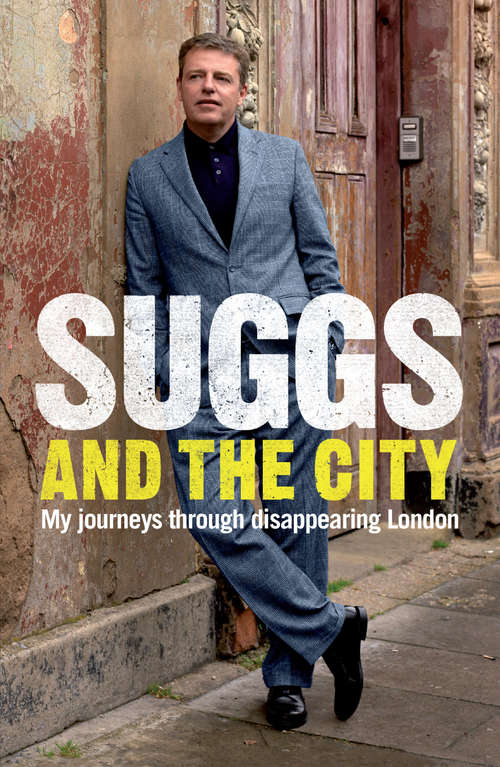 Book cover of Suggs and the City: Journeys Through Disappearing London