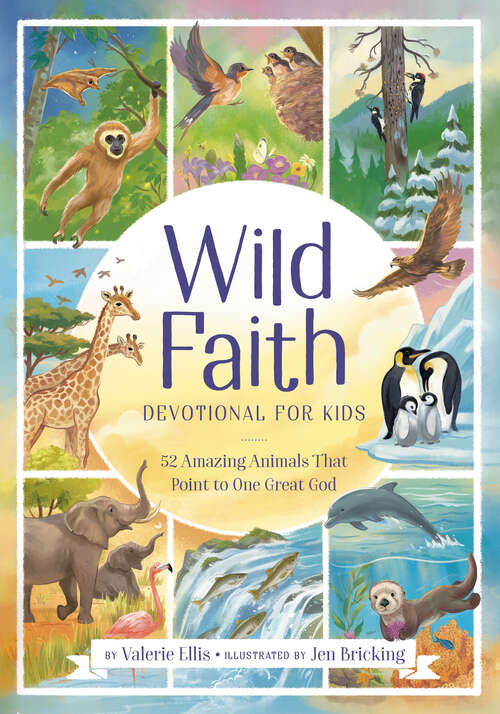 Book cover of Wild Faith Devotional for Kids: 52 Amazing Animals That Point to One Great God