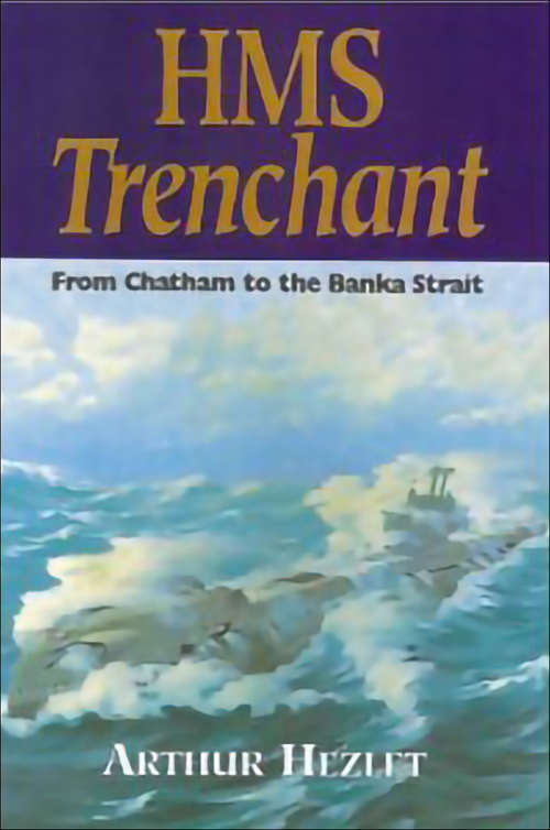 Book cover of HMS Trenchant: From Chatham to the Banka Strait (Military History Ser.)