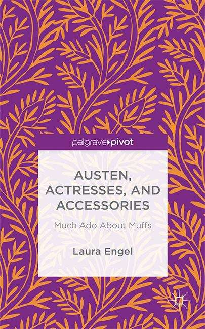Austen, Actresses, and Accessories: Much Ado About Muffs