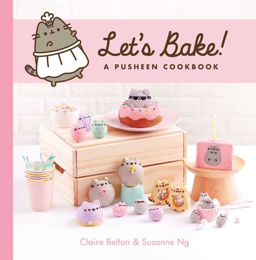 Book cover of Let's Bake!: A Pusheen Cookbook (A\pusheen Book Ser.)